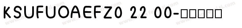 KSUFUOAEFZ0 22 00字体转换